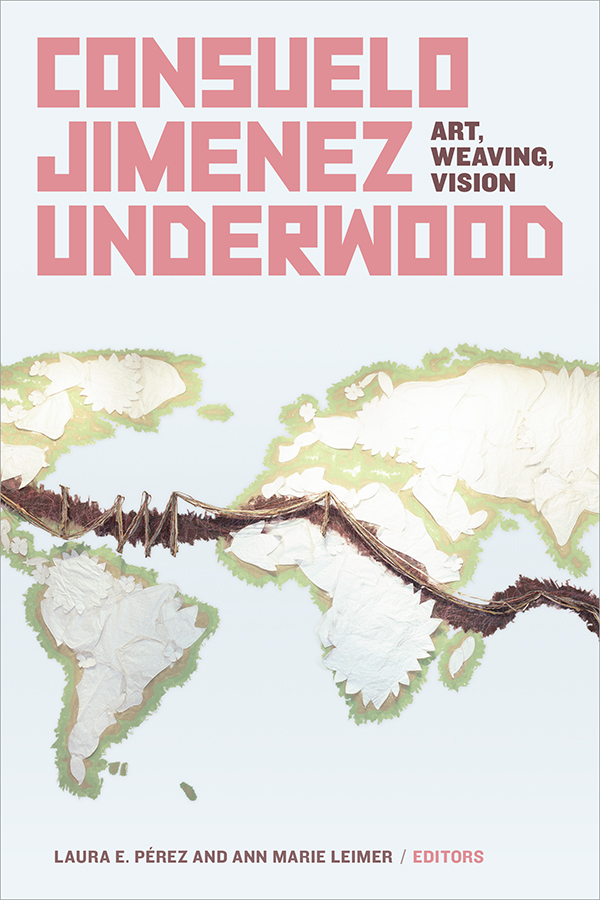 Book cover for Consuelo Jimenez Underwood: Art, Weaving, Vision