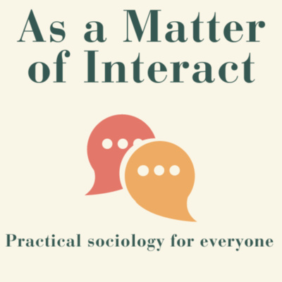 as a matter of interact logo for podcast Practical sociology for everyone